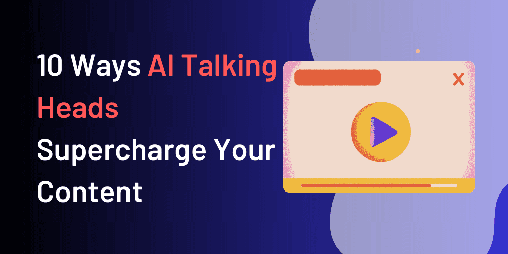 10 Game-Changing Ways AI Talking Heads Supercharge Your Content