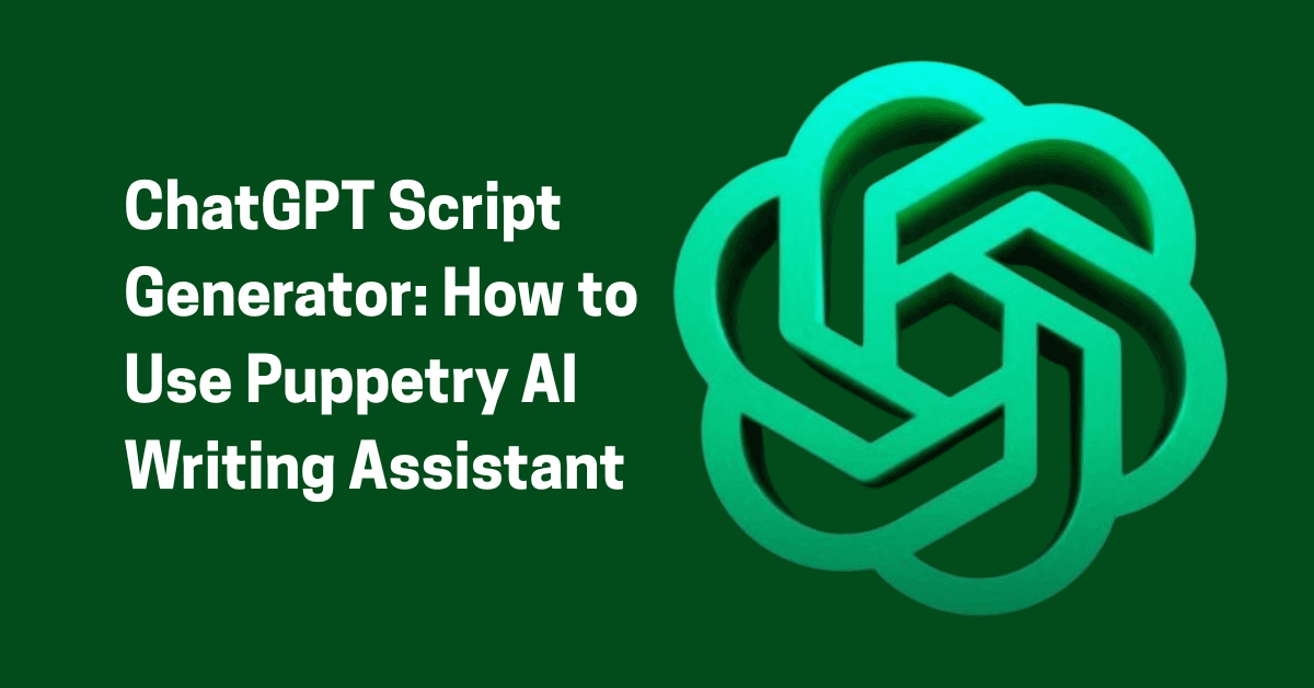 ChatGPT: How to Use an AI Writing Assistant for Puppetry