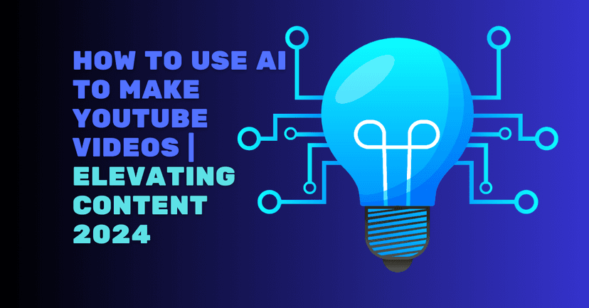 How to Use AI to Make YouTube Videos: Elevating Content 2024