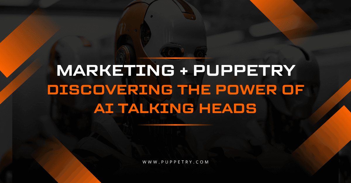 How Marketers Stay Miles Ahead with Puppetry without Breaking a Sweat
