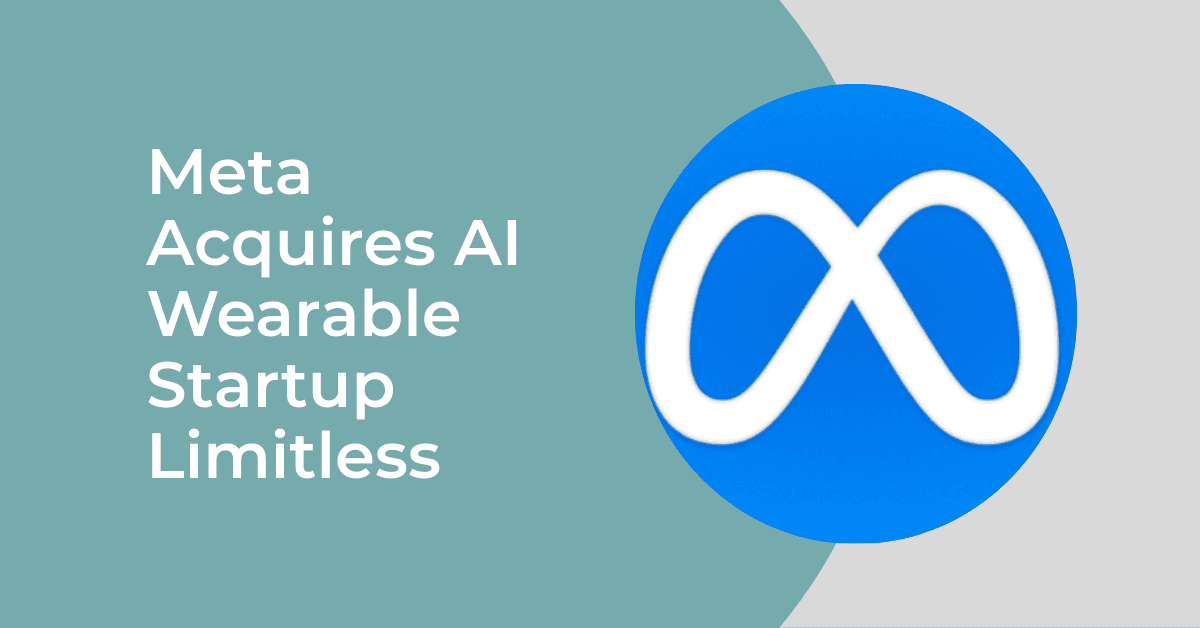 Meta Acquires AI Wearable Startup Limitless in Push for “Personal Superintelligence”