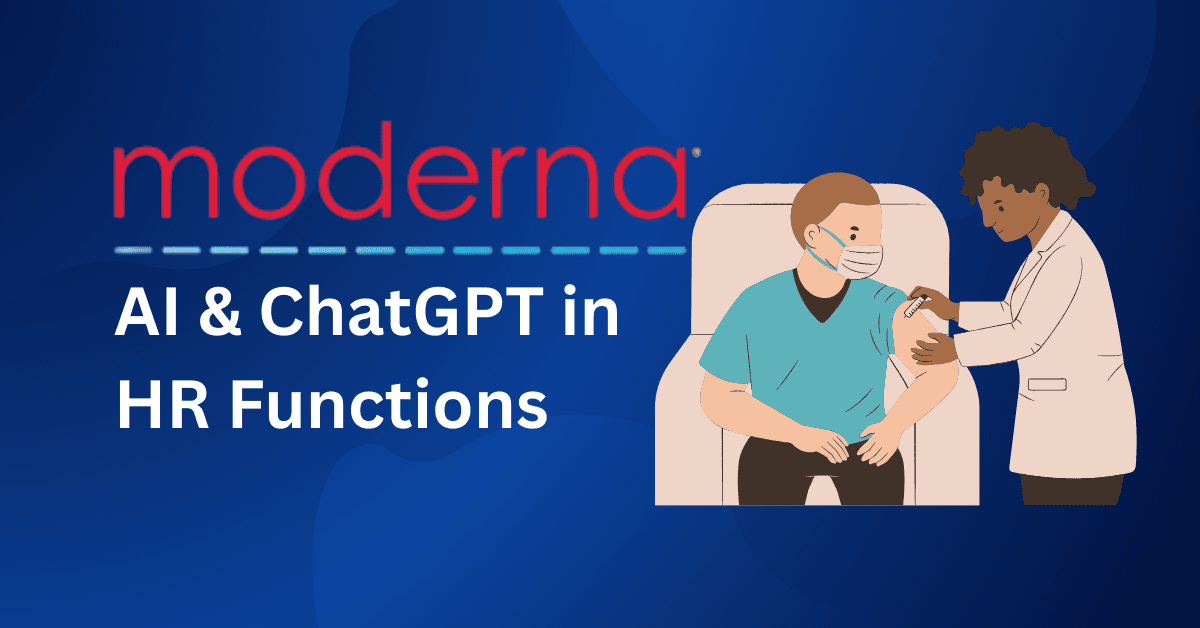 Moderna Embraces and Integrates AI and ChatGPT into Its HR Functions