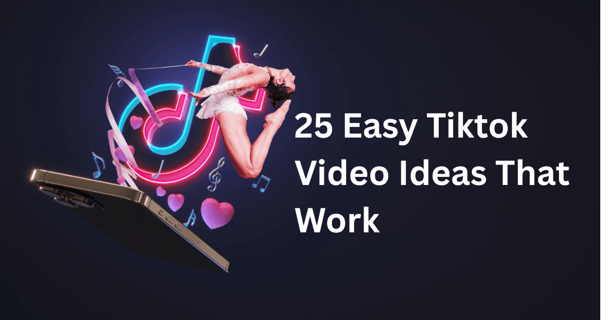 TikTok Content Ideas for Beginners: 25 Easy Video Concepts That Work