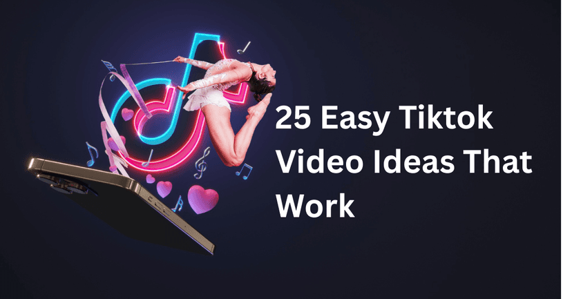 TikTok Content Ideas for Beginners: 25 Easy Video Concepts That Work