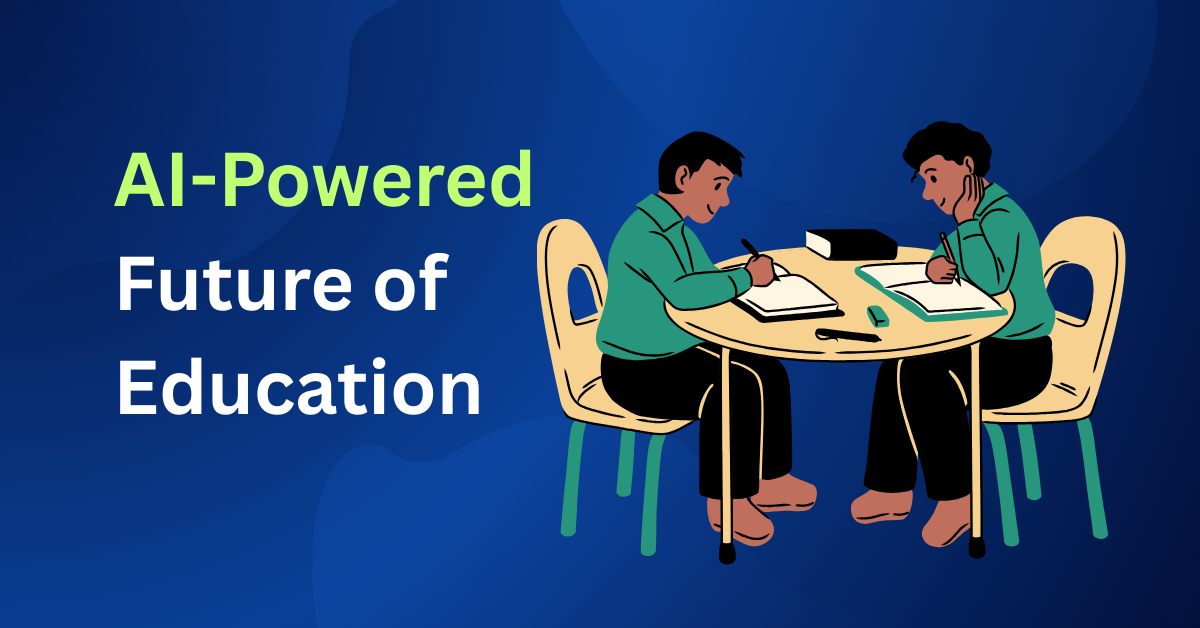 From Chalkboards to Chatbots: The AI-Powered Future of Education