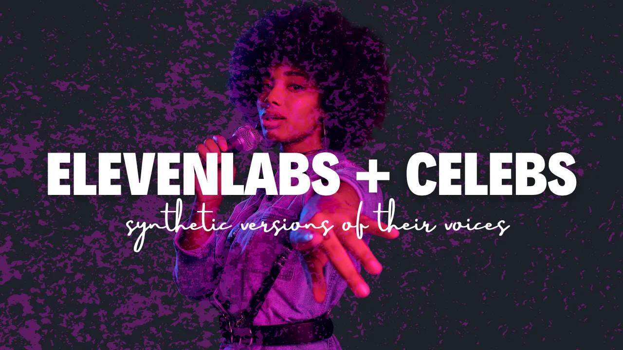 ElevenLabs Partners with Celebs to Create Their Voices’ Synthetic Versions