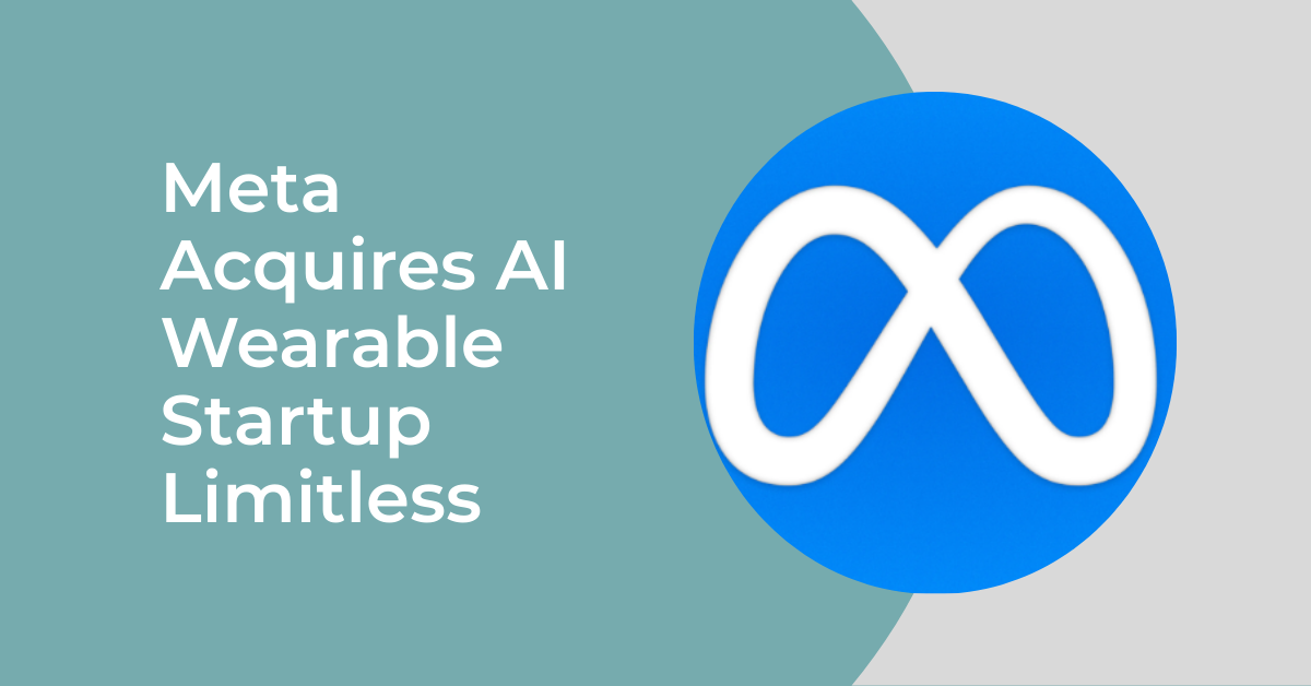Meta Acquires AI Wearable Startup Limitless in Push for “Personal Superintelligence”