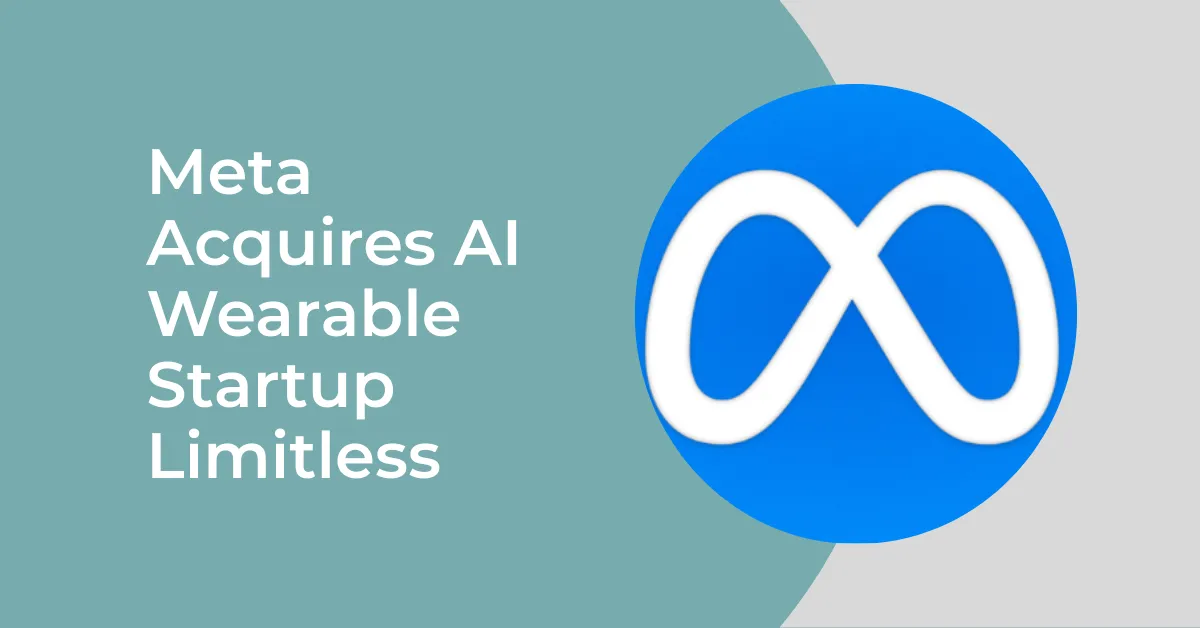 Meta Acquires AI Wearable Startup Limitless in Push for “Personal Superintelligence”