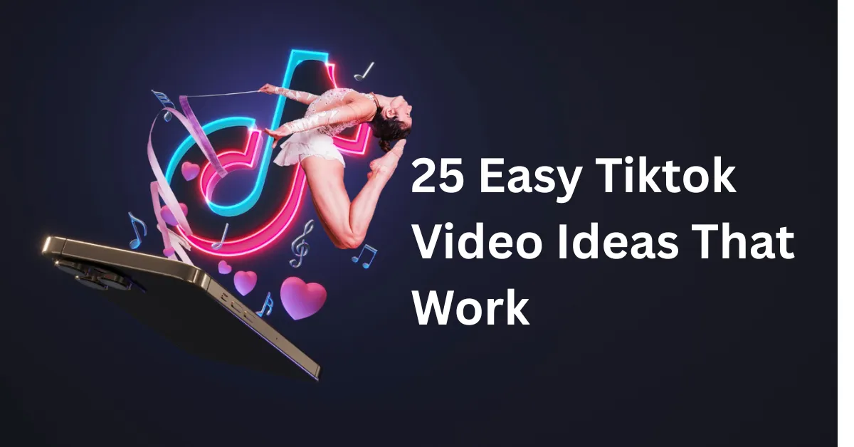 TikTok Content Ideas for Beginners: 25 Easy Video Concepts That Work